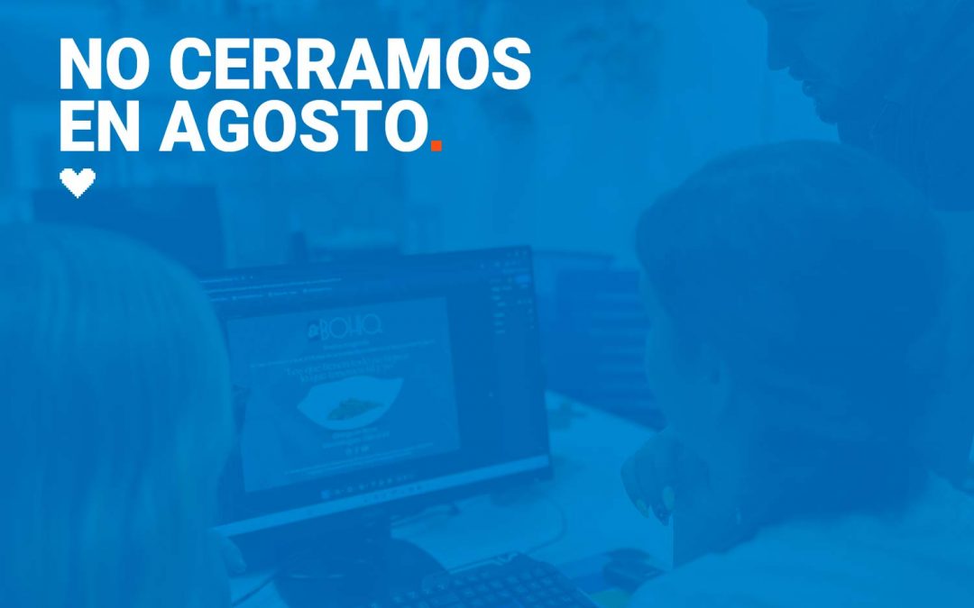 En agosto no cerramos